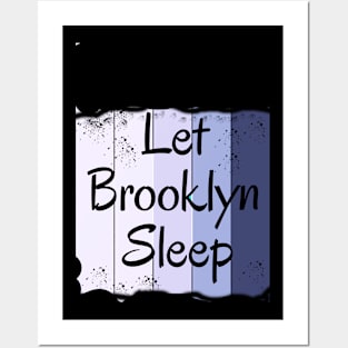 Let Brooklyn Sleep Posters and Art